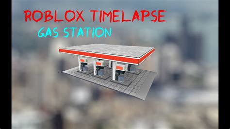 Roblox Studio Time Lapse - Gas Station - YouTube