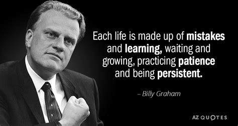 Billy Graham quote: Each life is made up of mistakes and learning ...