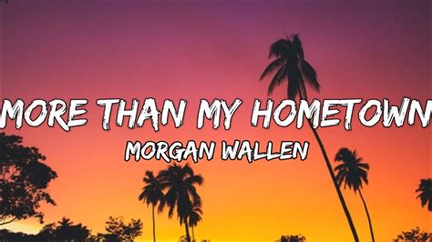 Morgan Wallen - More Than My Hometown (lyrics) - YouTube