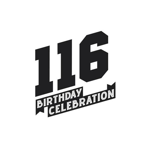 116 Birthday Celebration greetings card, 116th years birthday 12920616 ...