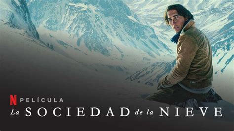 La Sociedad De La Nieve Película De Netflix (2024) Reparto Y Todo Lo ...