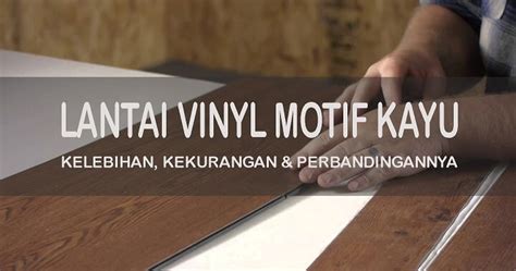 Lantai Vinyl Motif Kayu. Apa sih kelebihan dan kekurangannya ? Yuk kita ...