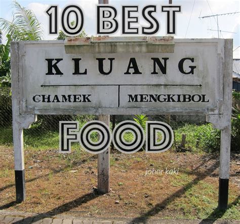 Kluang Best Food & Sightseeing Guide 10 Must Eat in Bat Town of Johor ...