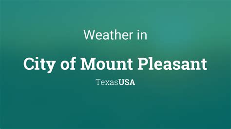 Weather for City of Mount Pleasant, Texas, USA