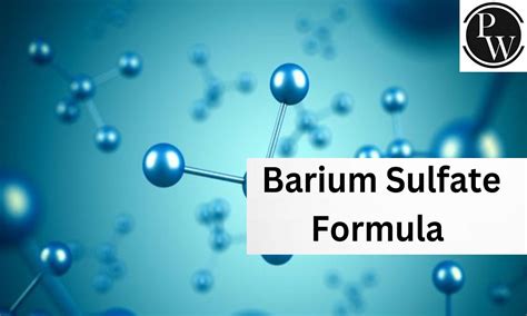 Barium Sulfate Formula, Structure, Properties, Uses