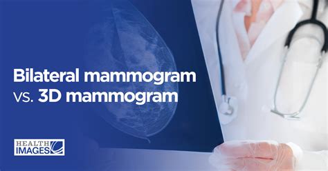 Bilateral mammogram vs. 3D mammogram - Health Images