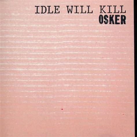 Osker - Idle Will Kill | Epitaph Records