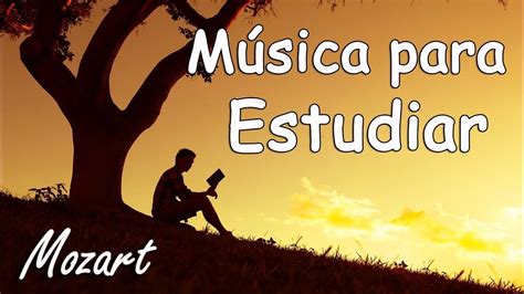 Música Clásica para Estudiar y Concentrarse y Memorizar | Mozart Música ...