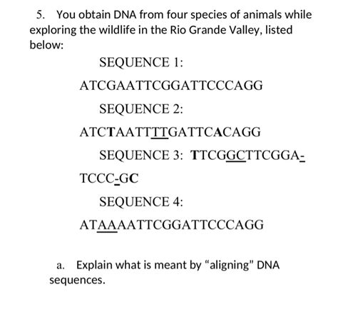 Solved 5. You obtain DNA from four species of animals while | Chegg.com