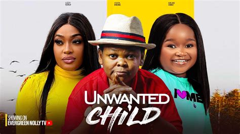 UNWANTED CHILD - OSITA IHEME, LIZZY GOLD, EBUBE OBIO // Trending ...