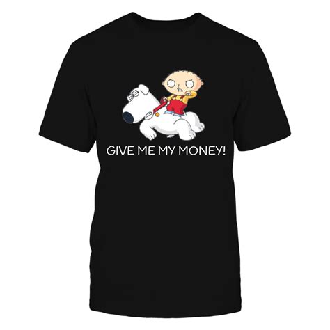 Family Guy Give Me My Money! Funny Shirt | Funny shirts, Give me my ...