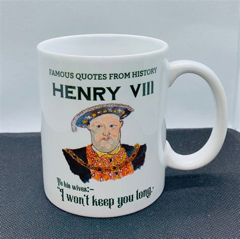 Henry VIII Famous Quotes to His Wives I Wont Keep You - Etsy UK