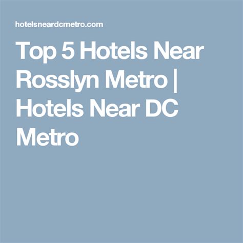 Top 5 Hotels Near Rosslyn Metro | Hotels Near DC Metro | Metro hotel ...