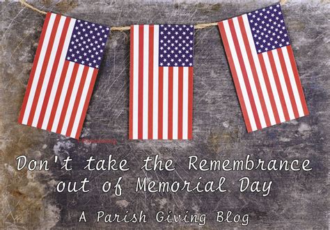 Don’t Take the Remembrance out of Memorial Day – Parish Giving Blog