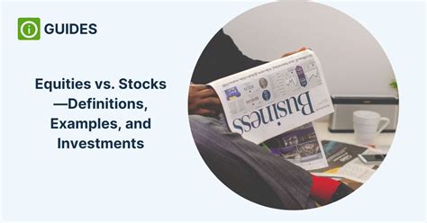 Equities vs. Stocks—Definitions, Examples, and Investments