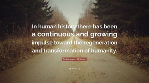 Barbara Marx Hubbard Quote: “In human history there has been a ...