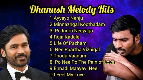 Dhanush Melody Hits | Best of Dhanush Hit Songs | Dhanush Love Songs ...