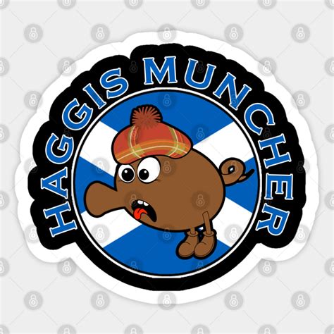 Haggis Muncher Funny Scottish - Haggis Muncher - Sticker | TeePublic