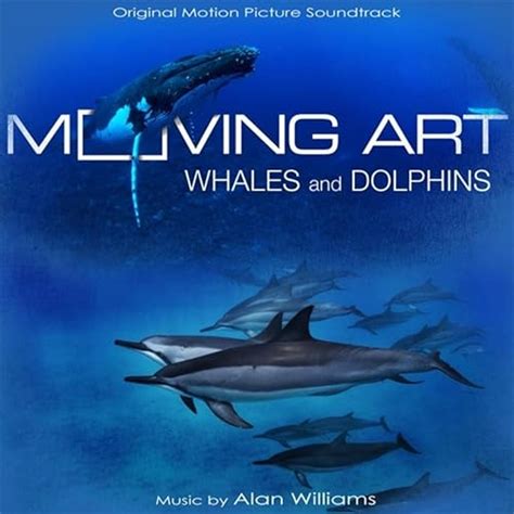 Moving Art: Whales and Dolphins (Original Motion Picture Soundtrack) by ...