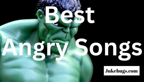 30 Best Angry Songs For Moments When You Are Enraged