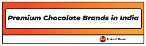 Top 15 Premium Chocolate Brands in India