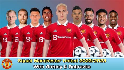 Squad Manchester United Seasons 2022/2023 With Antony & Dubravka - YouTube