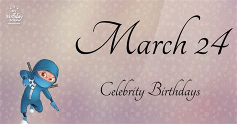 Who Shares My Birthday? Mar 24 Celebrity Birthdays No One Tells You ...