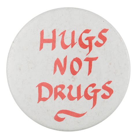 Hugs Not Drugs — CA0076 | Busy Beaver Button Museum