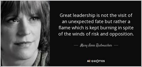 Mary Anne Radmacher quote: Great leadership is not the visit of an ...