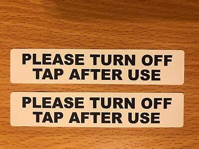 3 X PLEASE TURN OFF TAP AFTER USE SIGN stickers | eBay