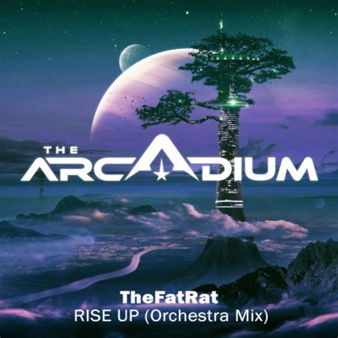 Stream TheFatRat - Rise Up (Orchestra Mix) by The Arcadium | Listen ...