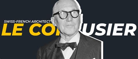 Inspiring quotes by Le Corbusier - Live Online Radio Blog