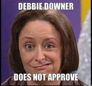 Debbie Downer Quotes. QuotesGram