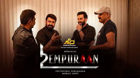 EMPURAAN - L2E | Mohanlal | Prithviraj Sukumaran | Murali Gopy | Antony ...