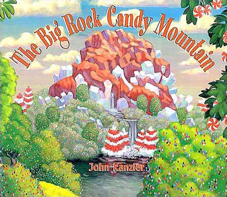 The Big Rock Candy Mountain by Cherith Baldry, John Kanzler, Hardcover ...