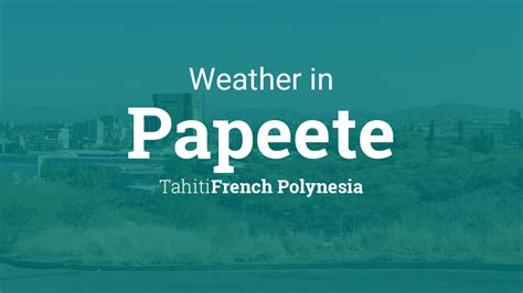 Weather for Papeete, Tahiti, French Polynesia