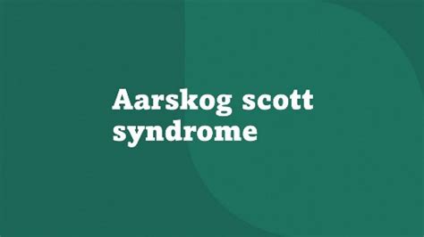 Aarskog scott syndrome : Diverse genetic based physical abnormalities