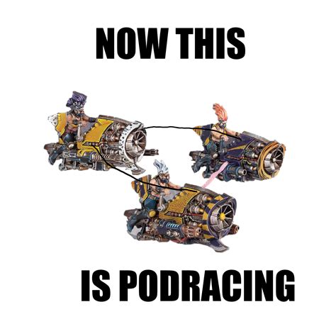 Now This is Podracing : 40kmemes