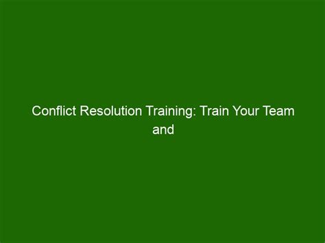 Conflict Resolution Training: Train Your Team and Resolve Conflicts ...