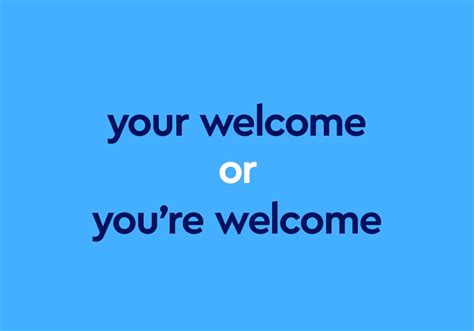 “You’re Welcome” Or “Your Welcome”: Which Is Correct? | Dictionary.com