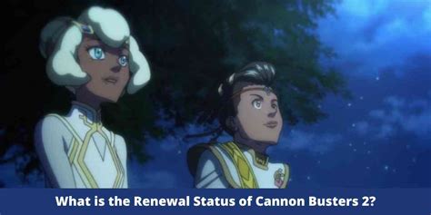 Cannon Busters Season 2 Expected Release Date and Renewal Updates