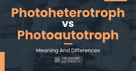 Photoheterotroph vs Photoautotroph: Meaning And Differences