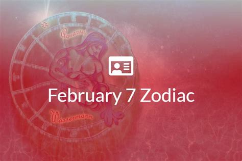 February 7 Zodiac Sign Full Horoscope And Personality