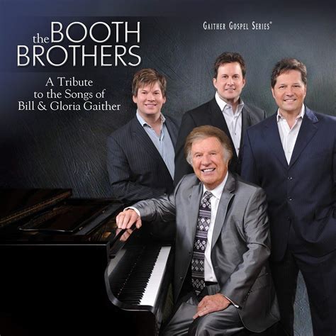 The Booth Brothers - A Tribute to the Songs of Bill & Gloria Gaither ...