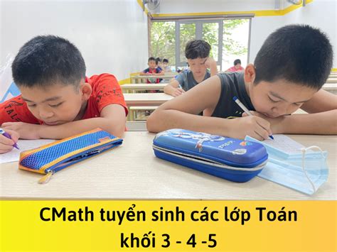 CMath tuyển sinh các lớp Toán khối 3 - 4 - 5 tại - Câu lạc bộ toán học ...