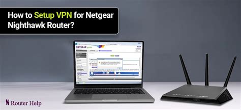 How to Setup VPN for Netgear Nighthawk Router?