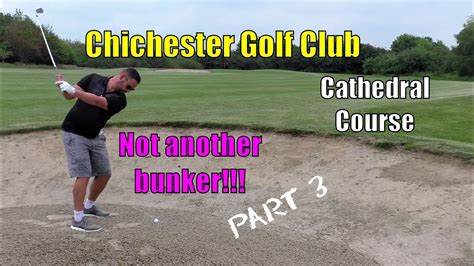 Chichester Golf Club, Cathedral Course, Part 3 - YouTube