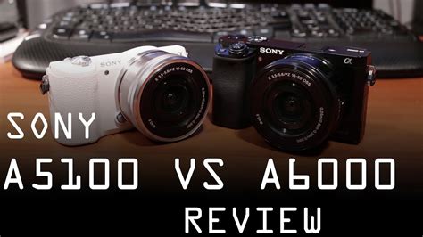 Sony A5100 vs A6000 review - YouTube