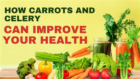 The Health Benefits of Carrots and Celery: You Won't Believe It! - YouTube