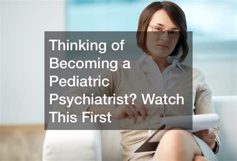 Thinking of Becoming a Pediatric Psychiatrist? Watch This First - Epic ...